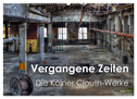 Vergangene Zeiten ¿ Die Kölner Clouth-Werke (Wandkalender 2024 DIN A2 quer), CALVENDO Monatskalender