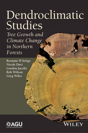 D'Arrigo, Rosanne / Davi, Nicole et al. Dendroclimatic Studies - Tree Growth and Climate Change in Northern Forests. Wiley, 2014.
