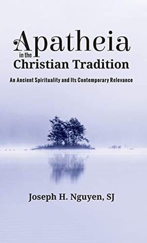 Nguyen, Joseph H. Sj. Apatheia in the Christian Tradition. Cascade Books, 2018.