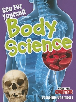 Chambers, Catherine. See for Yourself: Body Science. Crabtree Publishing Company, 2010.
