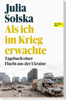 Als ich im Krieg erwachte