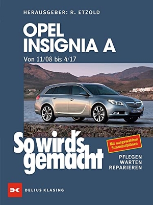 Opel Insignia A. Von 11/08 bis 04/17 - So wird's gemacht - Band 167. Delius Klasing Vlg GmbH, 2021.