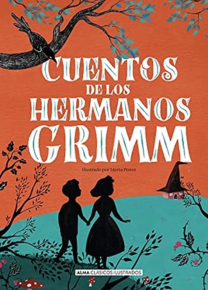 Grimm, Wilhelm / Jacob Grimm. Cuentos de Los Hermanos Grimm. Editorial Alma, 2022.