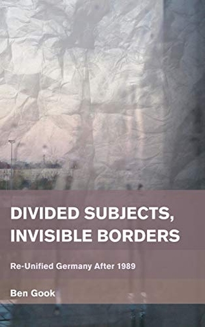Gook, Ben. Divided Subjects, Invisible Borders - Re-Unified Germany After 1989. Rowman & Littlefield Publishers, 2015.