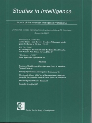 Bernan. Studies in Intelligence, Journal of the American Intelligence Professional, Unclassified Extracts from Studies in Intelligence, V. 51, No. 4 (December 2007). U.S. Executive Office of the President, 2008.