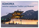 SÜDKOREA zwischen asiatischer Tradition und Moderne (Tischkalender 2024 DIN A5 quer), CALVENDO Monatskalender