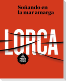 García Lorca. Soñando En La Mar Amarga / Dreaming in the Bitter Sea
