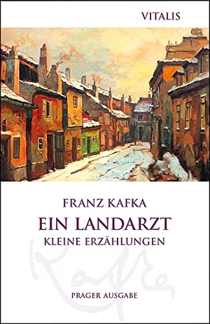 Kafka, Franz. Ein Landarzt - Kleine Erzählungen. Vitalis Verlag GmbH, 2022.