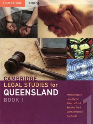Dosen, Anthony / Harris, Leon et al. Cambridge Legal Studies for Queensland Book 1. Cambridge University Press, 2007.