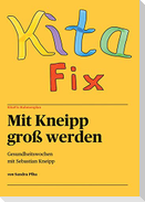 KitaFix-Rahmenplan "Mit Kneipp groß werden" Projektmappe für Kindergarten und Kita