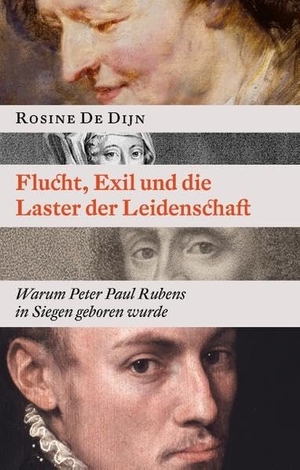 De Dijn, Rosine. Flucht, Exil und die Laster der Leidenschaft - Warum Peter Paul Rubens in Siegen geboren wurde. Books on Demand, 2018.