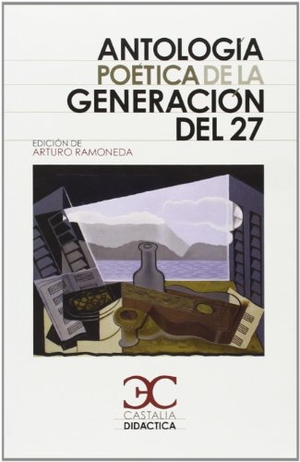 Ramoneda, Arturo. Antología poética de la generación del 27 .. Castalia Ediciones, 2011.