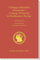 Coburgs südöstliche Netzwerke - Coburg's Networks in Southeastern Europe