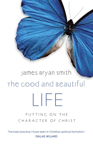 Smith, James Bryan. The Good and Beautiful Life. John Murray Press, 2011.