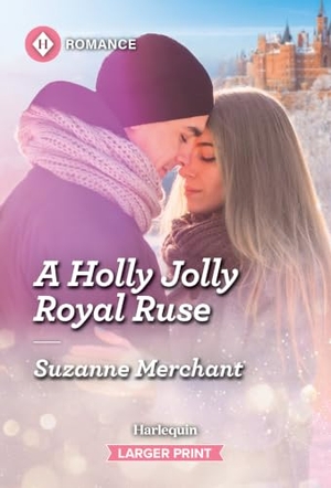 Merchant, Suzanne. A Holly Jolly Royal Ruse. Harlequin, 2026.