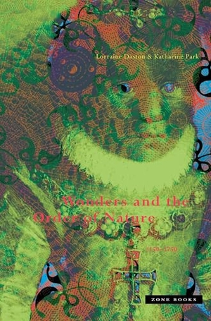 Daston, Lorraine / Katharine Park. Wonders and the Order of Nature 1150-1750. Zone Books, 2001.