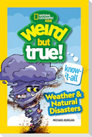 Weird But True! Know-It-All: Weather & Natural Disasters