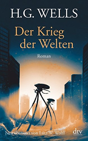 H.G. Wells / Lutz-W. Wolff / Lutz-W. Wolff. Der Krieg der Welten. dtv Verlagsgesellschaft, 2017.