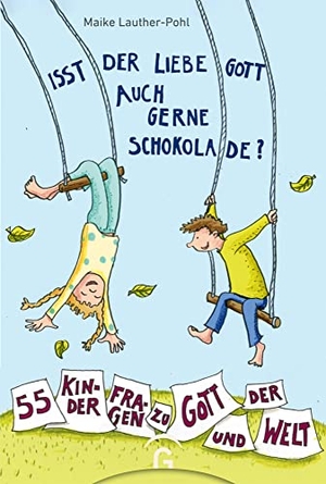 Lauther-Pohl, Maike. Isst der liebe Gott auch gerne Schokolade? - 55 Kinderfragen zu Gott und der Welt. Guetersloher Verlagshaus, 2021.