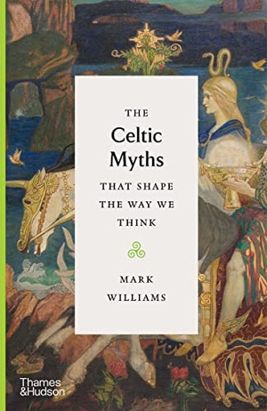 Williams, Mark. The Celtic Myths That Shape the Way We Think. Thames & Hudson Ltd, 2021.