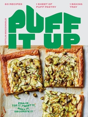 Macdonald, Caitlin. Puff It Up - 60 Recipes - 1 Sheet of Pastry, 1 Baking Tray. Quadrille Publishing Ltd, 2025.