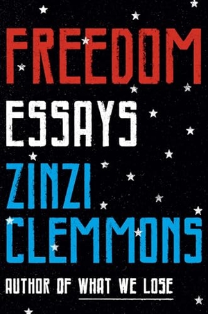 Clemmons, Zinzi. Freedom - Essays. Penguin LLC  US, 2026.