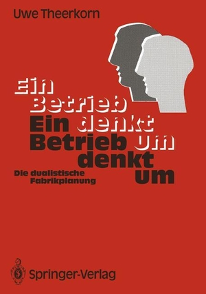 Theerkorn, Uwe (Hrsg.). Ein Betrieb denkt um - Die dualistische Fabrikplanung. Springer Berlin Heidelberg, 1991.