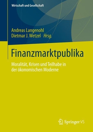 Wetzel, Dietmar J. / Andreas Langenohl (Hrsg.). Finanzmarktpublika - Moralität, Krisen und Teilhabe in der ökonomischen Moderne. Springer Fachmedien Wiesbaden, 2013.