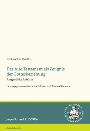 Waschke, Ernst-Joachim. Das Alte Testament als Zeugnis der Gottesbeziehung - Ausgewählte Aufsätze. Mitteldeutscher Verlag, 2024.