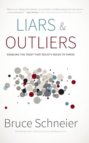 Schneier, Bruce. Liars and Outliers - Enabling the Trust That Society Needs to Thrive. Wiley, 2012.