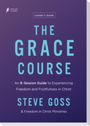 The Grace Course Leader's Guide