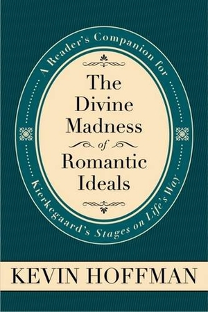 Hoffman, David / Kevin Hoffman. Divine Madness of Romantic Ide. Mercer University Press, 2014.
