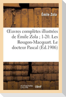 Oeuvres Complètes Illustrées de Émile Zola 1-20. Les Rougon-Macquart. Le Docteur Pascal