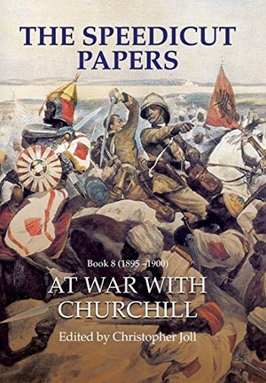 Joll, Christopher. The Speedicut Papers Book 8 (1895-1900) - At War With Churchill. Archway Publishing, 2017.