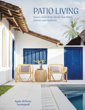 Toromanoff, Agata / Pierre Toromanoff. Patio Living - Spaces Around the World That Blend Indoors and Outdoors. Schiffer Publishing Ltd, 2026.