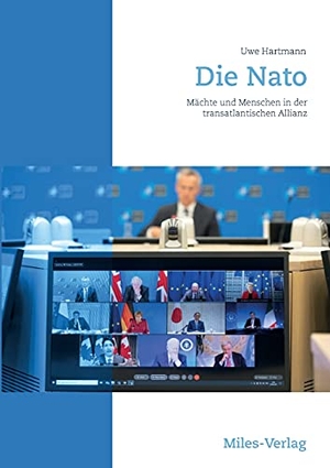 Hartmann, Uwe. Die NATO - Menschen und Mächte in der transatlantischen Allianz. Miles-Verlag, 2021.