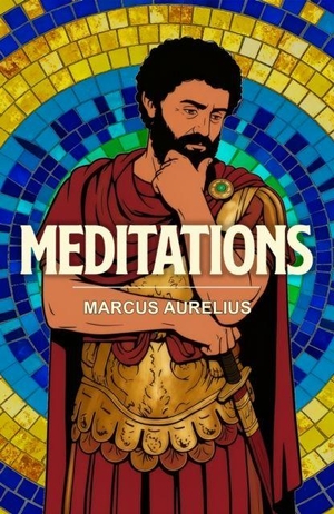 Aurelius, Marcus. Meditations - A Stoic Classic of Wisdom, Discipline and Inner Peace. PKI, 2025.
