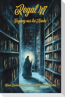 Regal 47 - Zugang nur bei Nacht - Wenn Bücher Türen sind und Bibliotheken Welten