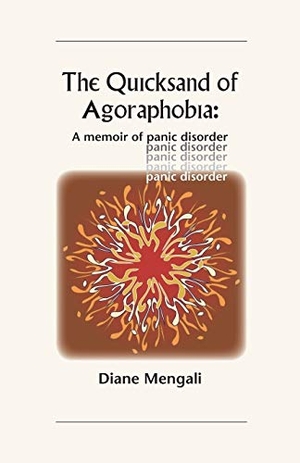 Mengali, Diane. The Quicksand of Agoraphobia - A memoir of panic disorder. Bright Penny, 2017.