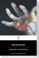 Oscar Wilde. Cuentos Completos / Complete Short Fiction: Oscar Wilde