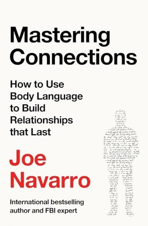 Navarro, Joe. Mastering Connections - An FBI Expert's Guide to Building Stronger Relationships with the Science of Body Language. HarperCollins Publishers, 2026.
