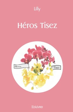 Lilly. Héros Tisez. Edilivre, 2025.