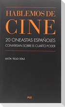 Hablemos de cine : 20 cineastas conversan sobre el cuarto poder
