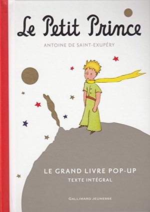Saint-Exupery, Antoine de. Le Petit Prince - Le grand livre pop-up - Thèmes Amité - Aviateur - Astéroide - Désert - Enface - solitude. Gallimard, 2015.