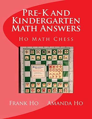 Ho, Amanda / Frank Ho. Pre-K and Kindergarten Math Answers. Ho Math Chess, 2016.