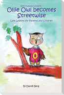 Ollie Owl Becomes Streetwise: Life lessons for parents and children
