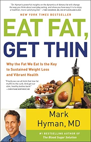 Hyman, Mark. Eat Fat, Get Thin - Why the Fat We Eat Is the Key to Sustained Weight Loss and Vibrant Health. Little, Brown and Company, 2016.