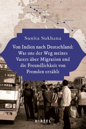 Sukhana, Sunita. Von Indien nach Deutschland: Was uns der Weg meines Vaters über Migration und die Freundlichkeit von Fremden erzählt. Hirzel S. Verlag, 2023.