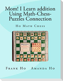 Mom! I Learn Addition Using Math-Chess-Puzzles Connection