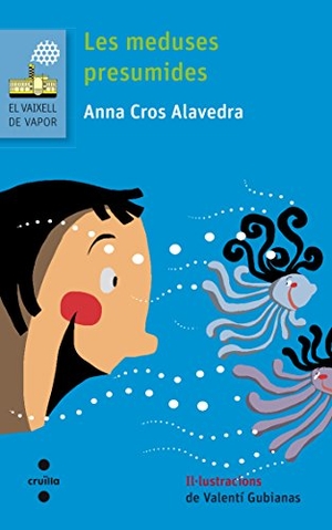 Gubianas, Valentí / Cros, Anna et al. Les meduses presumides. Editorial Cruïlla, S.A, 2015.